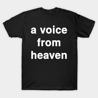 A Voice from Heaven T-Shirt